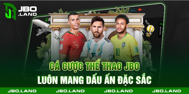Cá cược thể thao jbo luôn mang dấu ấn đặc sắc