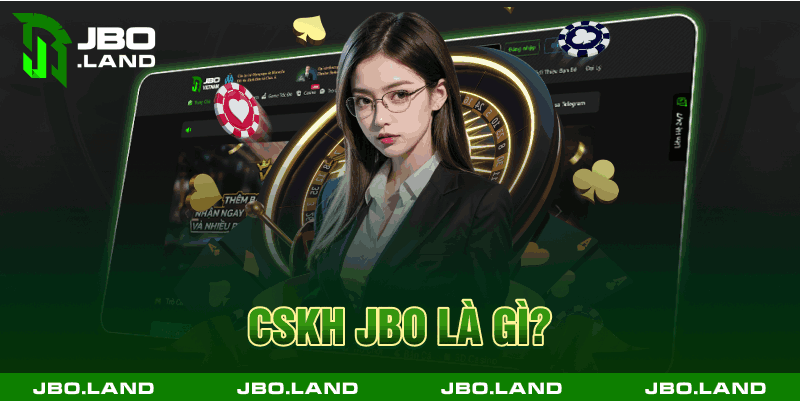 Cskh Jbo là gì?