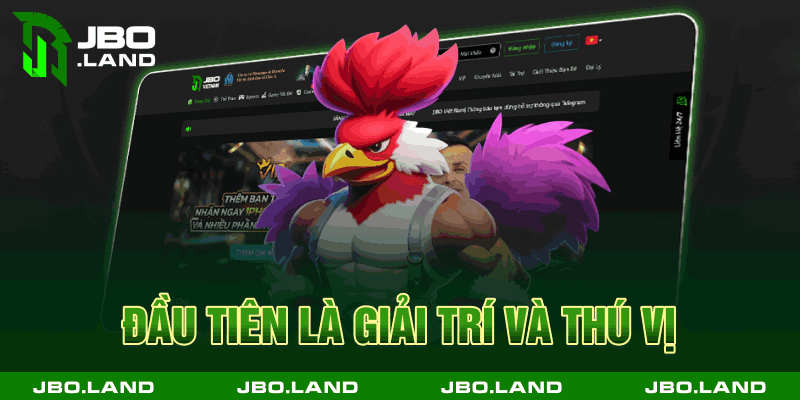 Đầu tiên là giải trí và thú vị