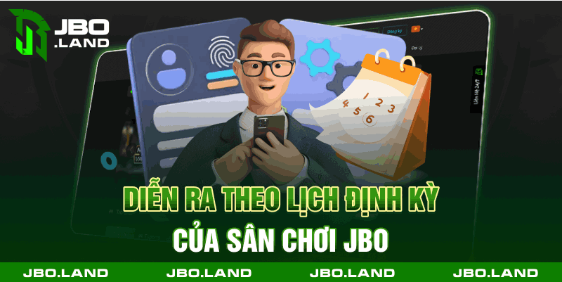 Diễn ra theo lịch định kỳ của sân chơi jbo