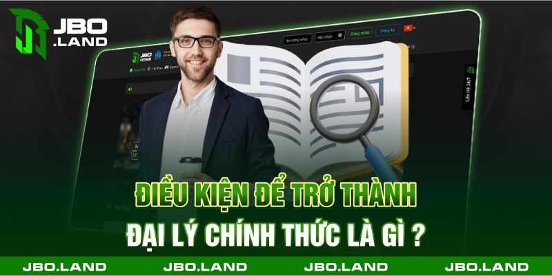 Điều kiện để trở thành đại lý chính thức là gì ?