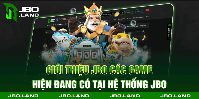 Giới thiệu jbo các game hiện đang có tại hệ thống jbo