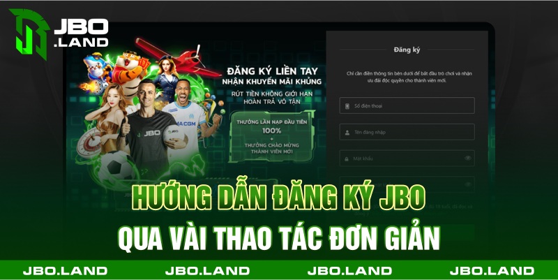 Hướng dẫn đăng ký jbo qua vài thao tác đơn giản
