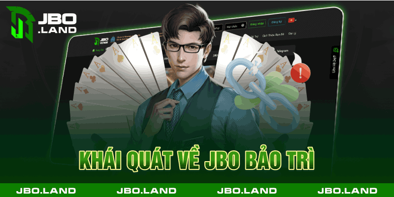 Khái quát về Jbo bảo trì