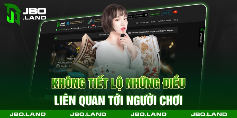 Không tiết lộ những điều liên quan tới người chơi