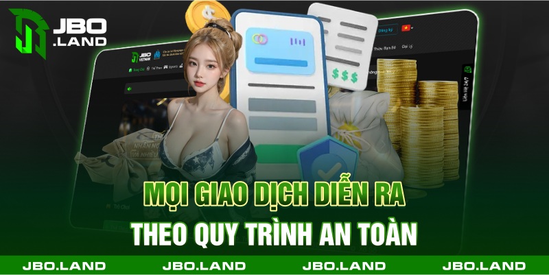 Mọi giao dịch diễn ra theo quy trình an toàn