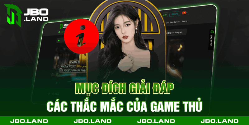 Mục đích giải đáp các thắc mắc của game thủ