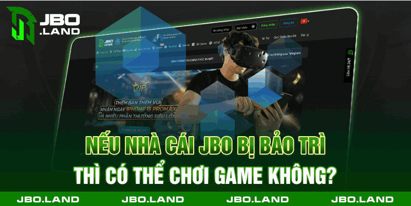 Nếu nhà cái jbo bị bảo trì thì có thể chơi game không?