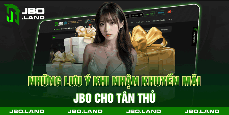 Những lưu ý khi nhận khuyến mãi jbo cho tân thủ