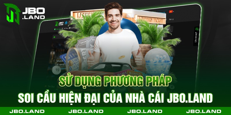 Sử dụng phương pháp soi cầu hiện đại của nhà cái jbo.land