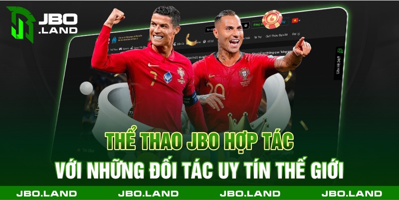 Thể thao jbo hợp tác với những đối tác uy tín thế giới