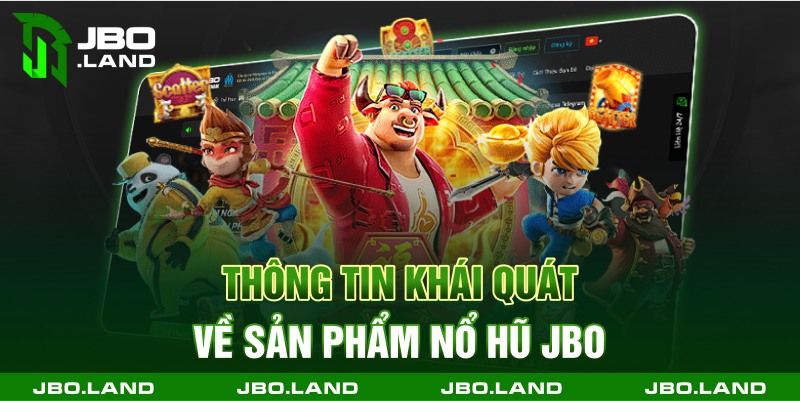 Thông tin khái quát về sản phẩm nổ hũ jbo