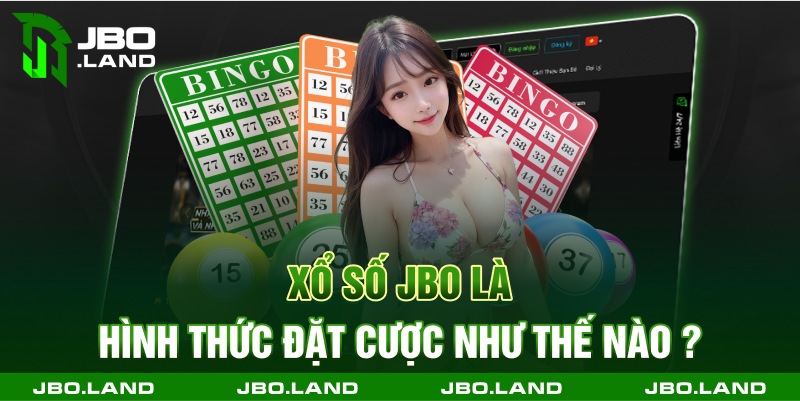 Xổ số jbo là hình thức đặt cược như thế nào ?